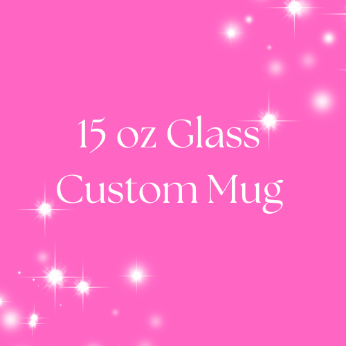 15 oz Glass Custom Mug