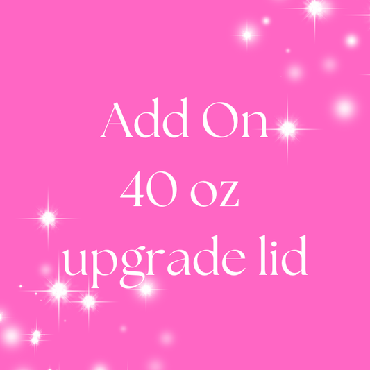 40oz Upgrade Lid